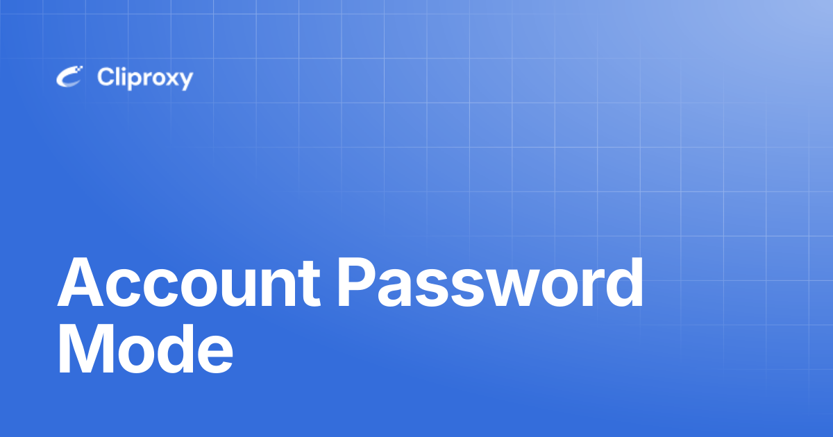 Account Password Mode | Cliproxy